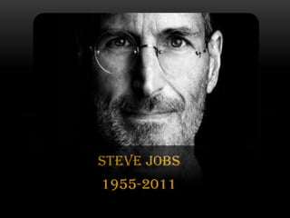 Steve Jobs
1955-2011

 