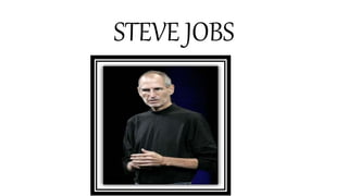 STEVE JOBS
 