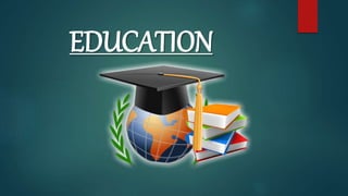 EDUCATION
 