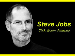 Steve jobs   click boom amazing