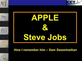APPLE &  Steve Jobs How I remember him – Sam Swaminathan 