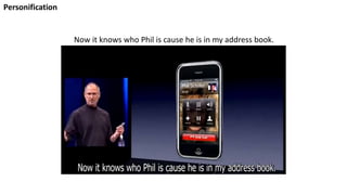 Now it knows who Phil is cause he is in my address book.
Personification
 