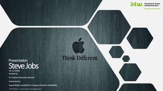 Presentation
SteveJobs
Guided by
Dr. Eckhard Schueler-Hainsch
Presented by
Sayali Wable (so565607) & Suyash Rewale (so565581)
21.11.2018
HTW Berlin | Automotive Management I
 
