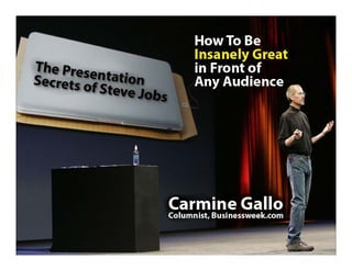 This presentation is given live by Carmine Gallo 
 h                         l b               ll
  but so the knowledge c...