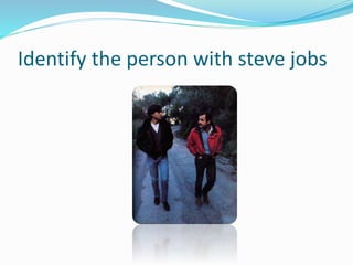 Identify the person with steve jobs
 