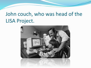 John couch, who was head of the
LISA Project.
 