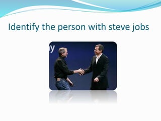 Identify the person with steve jobs
 