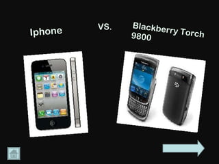 Iphone   VS. Blackberry Torch 9800 