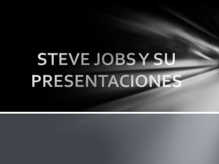 Steve jobs y su  presentaciones
