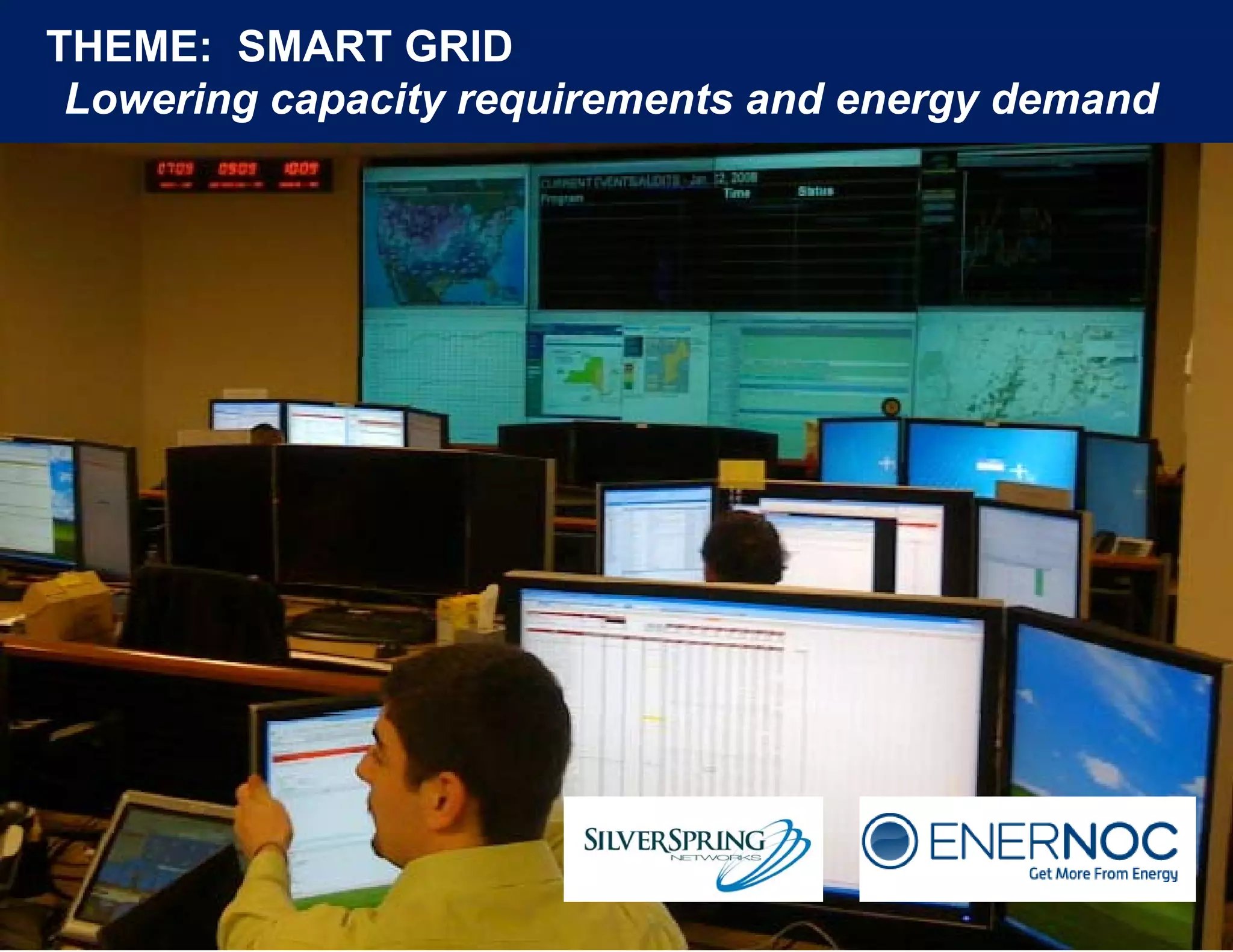 THEME: SMART GRID
 Lowering capacity requirements and energy demand
        g p      y q                    gy
        Where does all the water go?
 