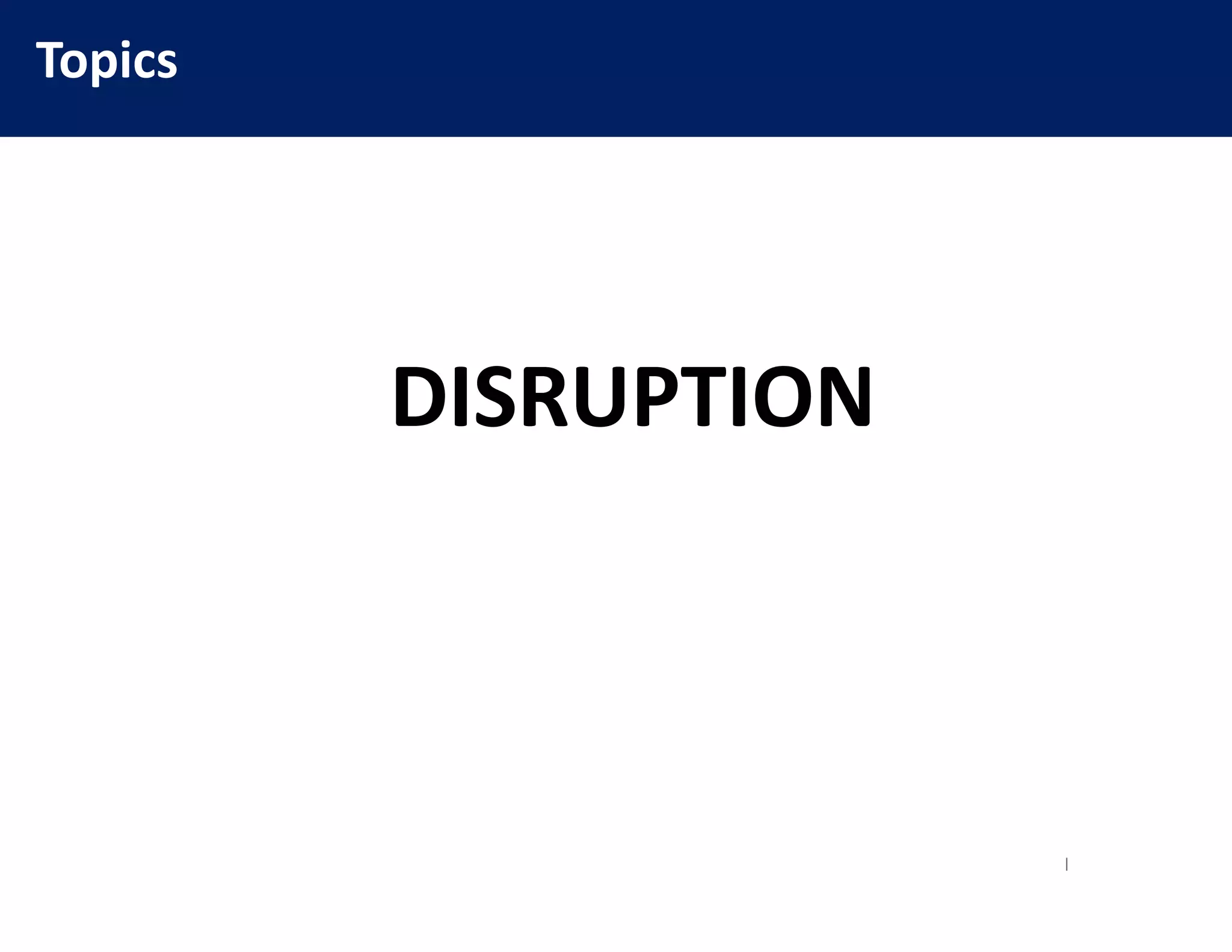 Topics




         DISRUPTION
 