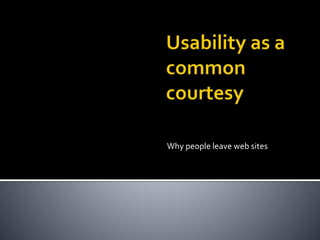 Why people leave web sites
 