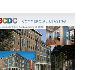 COMMERCIAL LEASING
Saengerhalle Office Building, home of 3CDC
 