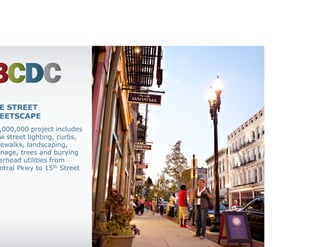 VINE STREET
STREETSCAPE
• $4,000,000 project includes
  new street lighting, curbs,
  sidewalks, landscaping,
  signage, trees and burying
  overhead utilities from
  Central Pkwy to 15th Street
 