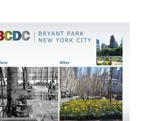 BRYANT PARK
         NEW YORK CITY


Before        After
 