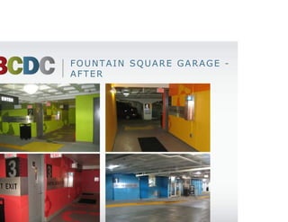 FOUNTAIN SQUARE GARAGE -
AFTER
 