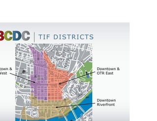 TIF DISTRICTS



Downtown &                   Downtown &
OTR West                     OTR East




                             Downtown
                             Riverfront
 