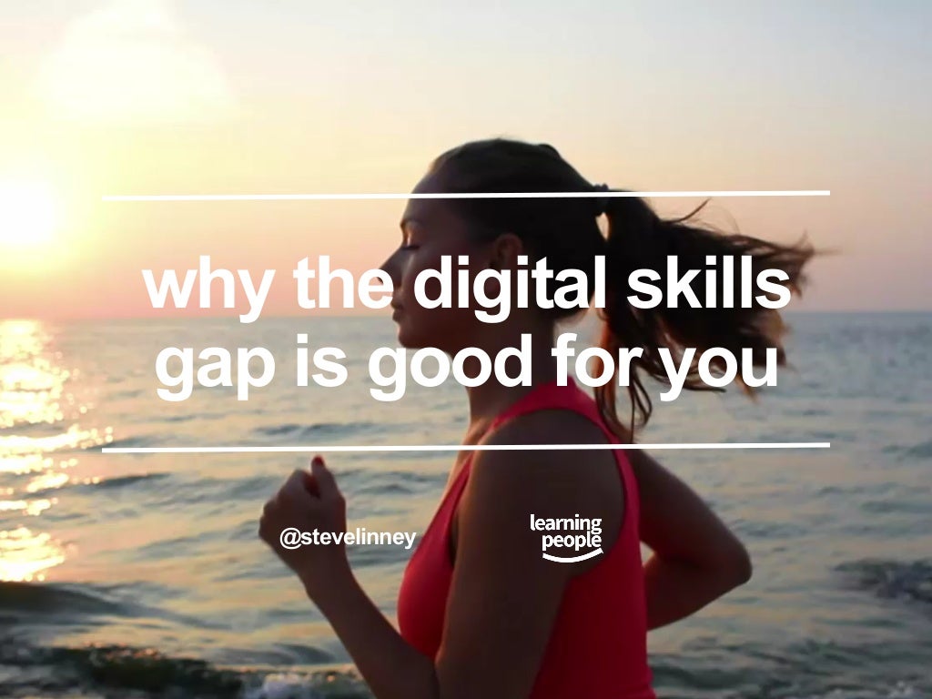 Why the digital skills gap is good for you