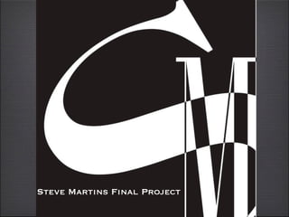 Steve Martins Final Project
 
