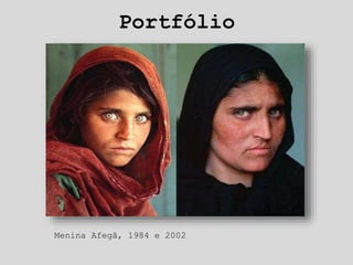 Portfólio
Menina Afegã, 1984 e 2002
 