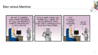 Man versus Machine
8
 