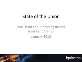 State of the Union Discussion about housing market issues and trends January 2010 