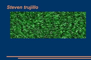 Steven trujillo  