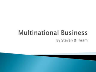 Multinational Business By Steven & Ihram 