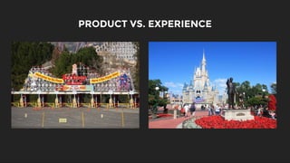 PRODUCT VS. EXPERIENCE
 