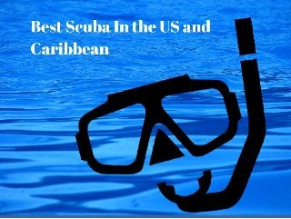 Best Scuba in the US and Caribbean