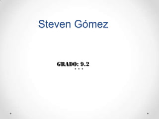 Steven Gómez


   grado: 9.2
 