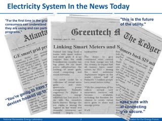 2Electricity System In the News Today"this is the future of the utility.""For the first time in the grid's 100-year history, consumers can understand exactly how much energy they are using and can participate in cost-saving programs,"“You’re going to have more devices hooked up to the grid,” “You have to make sure with these additional connecting points that they’re secure.”