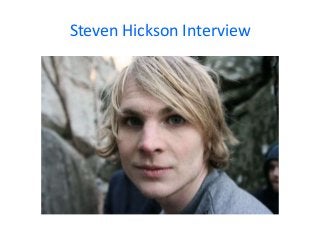 Steven Hickson Interview

 