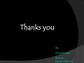 By
Preeti kumari
Roll no –
barch/15034/12
 