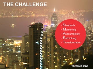 THE CHALLENGE


                • Standards
                • Monitoring
                • Accountability
                • Rethinking
                • Transformation
 