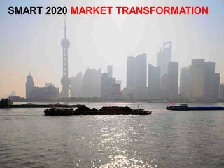 SMART 2020 MARKET TRANSFORMATION
 