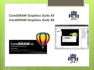  CorelDRAW Graphics Suite X5 
 CorelDRAW Graphics Suite X6 
