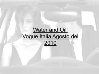 Water and Oil’Vogue Italia Agosto del 2010