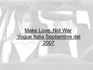 Make Love, Not War Vogue Italia Septiembre del2007 