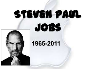 Steven Paul
   Jobs
  1965-2011
 