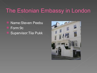 The Estonian Embassy in London ,[object Object],[object Object],[object Object]