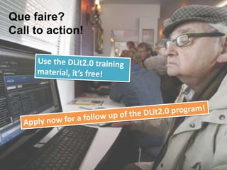 Que faire?
Call to action!

 