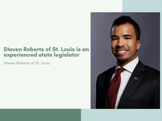 Steven Roberts of St. Louis is an
experienced state legislator
Steven Roberts of St. Louis
 