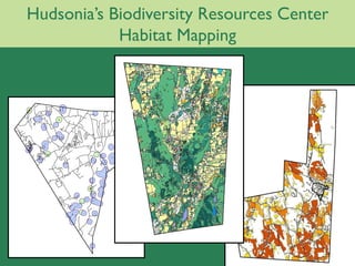 Hudsonia’s Biodiversity Resources Center
            Habitat Mapping
 