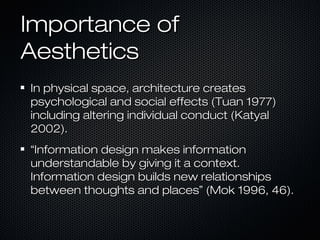 Importance ofImportance of
AestheticsAesthetics
In physical space, architecture createsIn physical space, architecture cre...