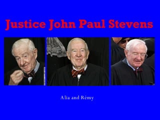 Justice John Paul Stevens Alia and Rémy 
