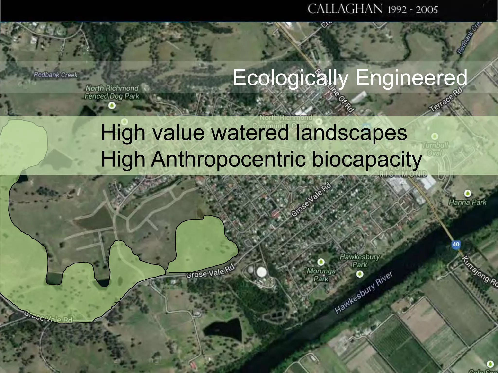 Ecologically Engineered
High value watered landscapes
High Anthropocentric biocapacity

 