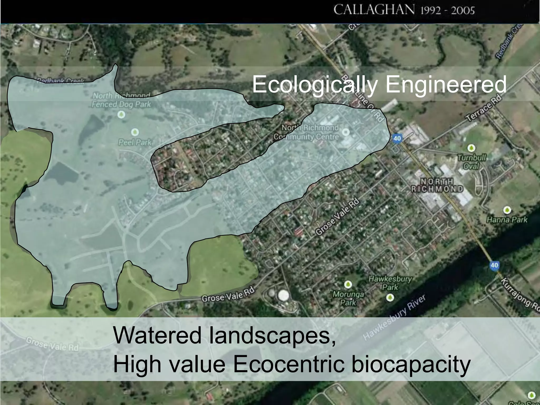 Ecologically Engineered

Watered landscapes,
High value Ecocentric biocapacity

 