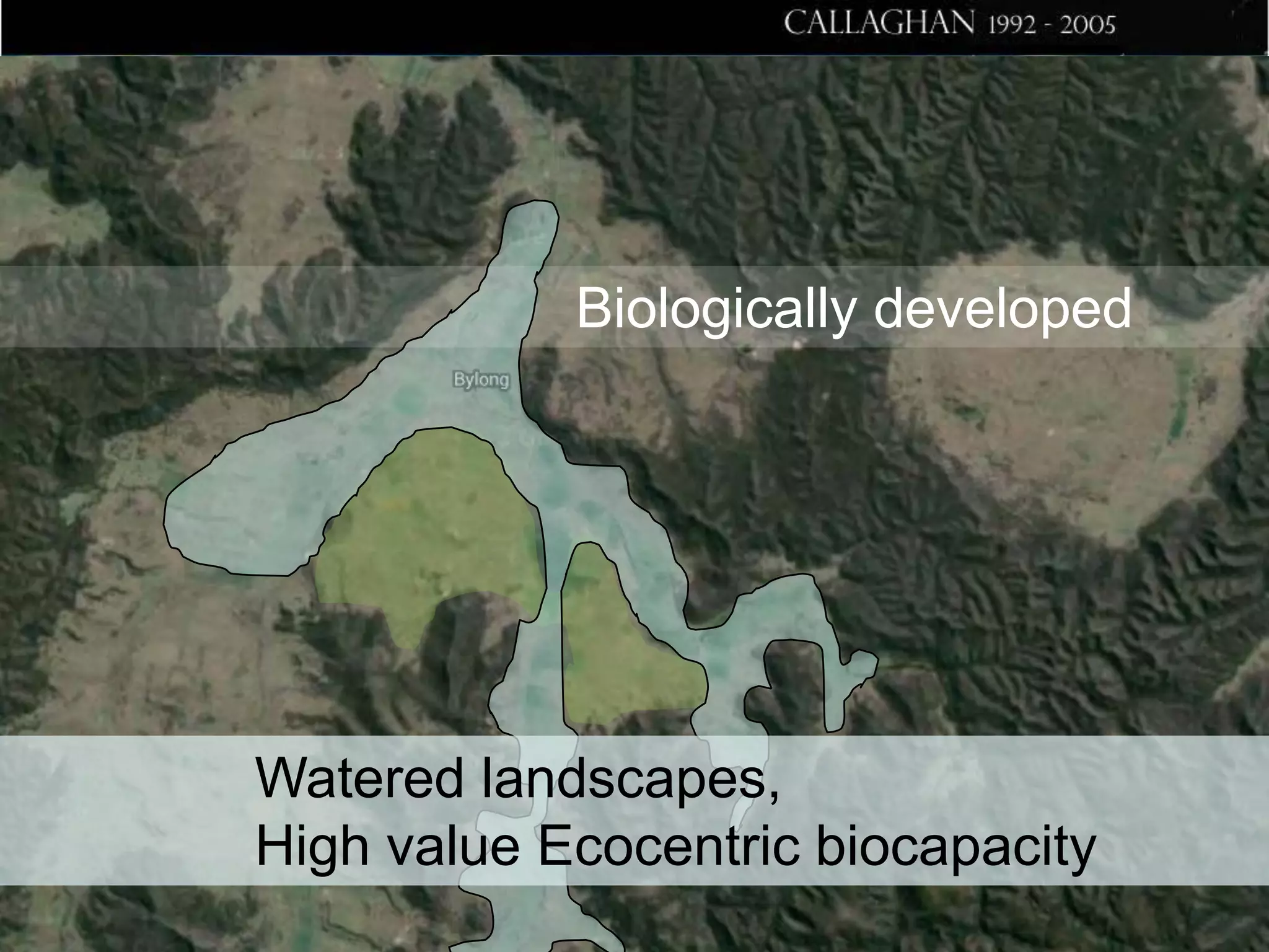 Biologically developed

Watered landscapes,
High value Ecocentric biocapacity

 