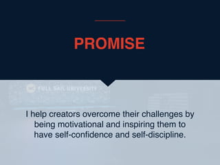 I help creators overcome their challenges by
being motivational and inspiring them to
have self-con
fi
dence and self-discipline.
PROMISE
 